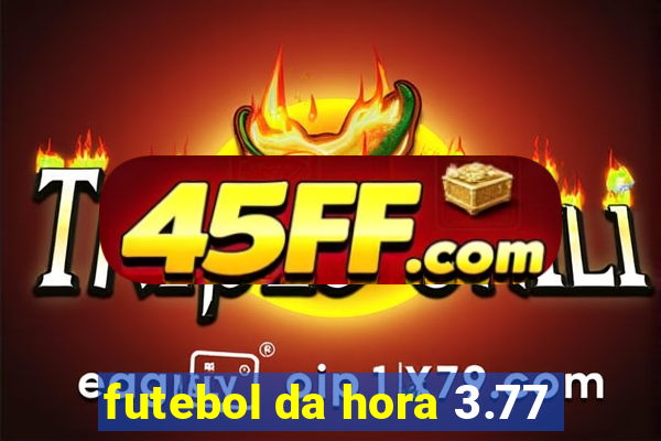 futebol da hora 3.77